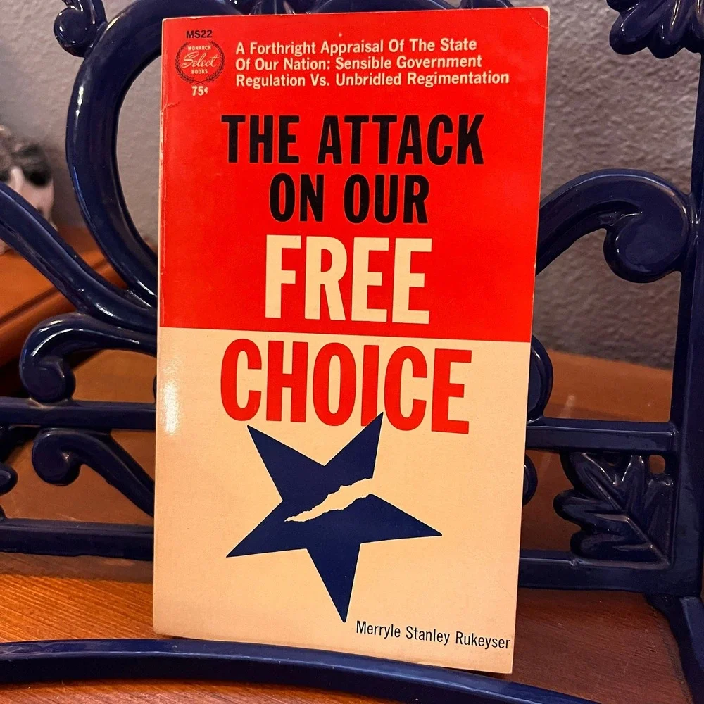 The Attack on our Free Choice, Merryle Stanley‎ Rukeyser vtg political PB, 1963